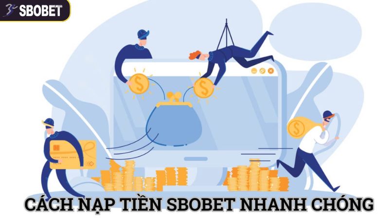 Hướng Dẫn Nạp Tiền SBOBET Chi Tiết, An Toàn Trong Nháy Mắt 3 Chi tiết quy trình nạp tiền SBOBET qua các kênh giao dịch