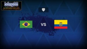 Soi Kèo Ecuador Vs Brazil - Cuộc Chạm Trán Vào 6h00, Ngày 6/6
